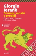 Demoni, mostri e prodigi: L'irrazionale e il fantastico nel mondo antico. E-book. Formato EPUB ebook