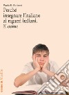 Perché insegnare l'italiano ai ragazzi italiani. E come. E-book. Formato EPUB ebook