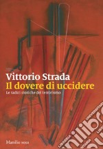 Il dovere di uccidere: Le radici storiche del terrorismo. E-book. Formato EPUB ebook