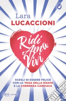 Ridi ama vivi. E-book. Formato EPUB ebook di Lara Lucaccioni