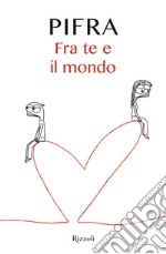 Fra te e il mondo. E-book. Formato EPUB