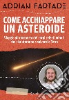 Come acchiappare un asteroide. E-book. Formato EPUB ebook