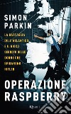 Operazione Raspberry. E-book. Formato EPUB ebook di Simon Parkin