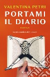 Portami il diario. E-book. Formato EPUB ebook di Valentina Petri