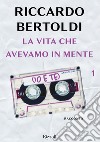 La vita che avevamo in mente (io e te). E-book. Formato EPUB ebook