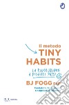 IL METODO TINY HABITS. E-book. Formato EPUB ebook di Phd Bj Fogg