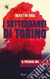 I sotterranei di Torino. E-book. Formato EPUB ebook di Martin Rua