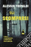 Gli scomparsi. E-book. Formato EPUB ebook di Alessia Tripaldi