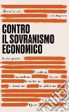 Contro il sovranismo economico. E-book. Formato EPUB ebook di Alberto Saravalle