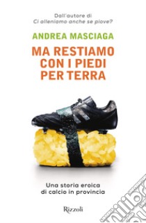 Ma restiamo con i piedi per terra. E-book. Formato EPUB ebook di Non è più domenica