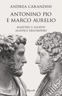 Antonino Pio e Marco Aurelio. E-book. Formato EPUB ebook di Andrea Carandini