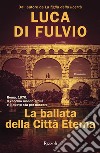 La ballata della città eterna. E-book. Formato EPUB ebook