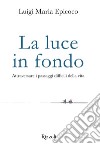 La luce in fondo. E-book. Formato EPUB ebook