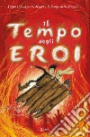 Il tempo degli eroi. E-book. Formato EPUB ebook