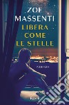 Libera come le stelle. E-book. Formato EPUB ebook di Zoe Massenti