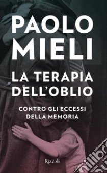 La terapia dell'oblio. E-book. Formato EPUB ebook di Paolo Mieli