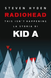 RADIOHEAD. E-book. Formato EPUB ebook di Steven Hyden