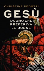 Gesù, l'uomo che preferiva le donne. E-book. Formato EPUB ebook