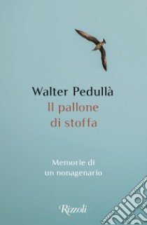 Il pallone di stoffa. E-book. Formato EPUB ebook di Walter Pedullà