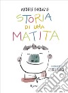 Storia di una matita. Ed. Illustrata. E-book. Formato EPUB ebook