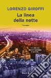 La linea della notte. E-book. Formato EPUB ebook di Lorenzo Giroffi