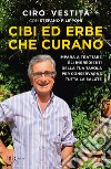 Cibi ed erbe che curano. E-book. Formato EPUB ebook di Ciro Vestita