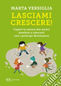 Lasciami crescere!. E-book. Formato EPUB ebook di Marta Versiglia