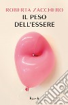 Il peso dell'essere. E-book. Formato EPUB ebook