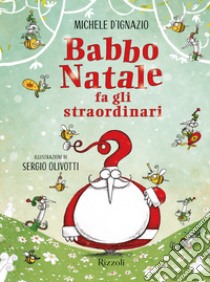 Babbo Natale fa gli straordinari. E-book. Formato EPUB ebook di Sergio Olivotti