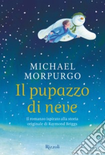 Il pupazzo di neve. Dalla storia di Raymond Briggs. E-book. Formato EPUB ebook di Michael Morpurgo