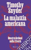 La malattia americana. E-book. Formato EPUB ebook di Timothy Snyder