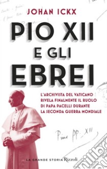 Pio XII e gli ebrei. E-book. Formato EPUB ebook di Johan Ickx