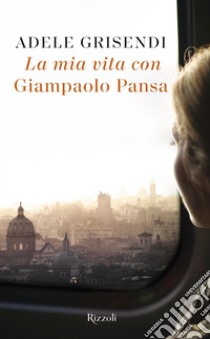 La mia vita con Giampaolo Pansa. E-book. Formato EPUB ebook di Adele Grisendi