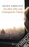 La mia vita con Giampaolo Pansa. E-book. Formato EPUB ebook di Adele Grisendi