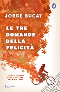 Le tre domande della felicità. E-book. Formato EPUB ebook di Jorge Bucay