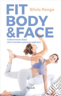 Fit body & Face. E-book. Formato EPUB ebook di Silvia Pengo