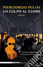 Un colpo al cuore (Nero Rizzoli). E-book. Formato EPUB ebook