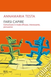 Farsi capire. E-book. Formato EPUB ebook di Annamaria Testa