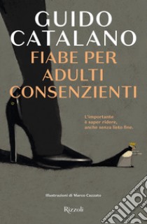 Fiabe per adulti consenzienti. E-book. Formato EPUB ebook di Guido Catalano