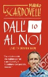 Dall'io al noi. E-book. Formato EPUB ebook di Mauro Scardovelli