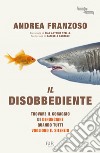 Il disobbediente. E-book. Formato EPUB ebook di Andrea Franzoso