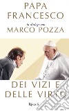 Dei vizi e delle virtù. E-book. Formato EPUB ebook di Marco Pozza