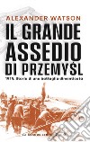 Il grande assedio di Przemysl. E-book. Formato EPUB ebook