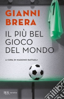 Il gioco più bello del mondo. E-book. Formato EPUB ebook di Gianni Brera