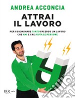 Attrai il lavoro. E-book. Formato EPUB ebook