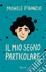 Il mio segno particolare. E-book. Formato EPUB ebook