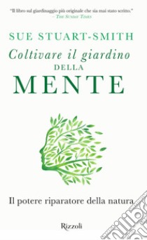 Coltivare il giardino della mente. E-book. Formato EPUB ebook di Sue Stuart Smith