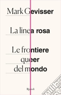 La linea rosa. E-book. Formato EPUB ebook di Mark Gevisser