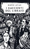 I racconti del libraio. E-book. Formato EPUB ebook di Martin Latham