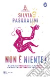 Non è niente!. E-book. Formato EPUB ebook di Silvia Pasqualini